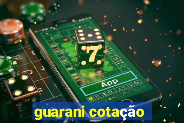 guarani cotação