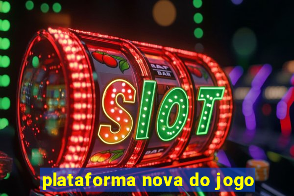 plataforma nova do jogo