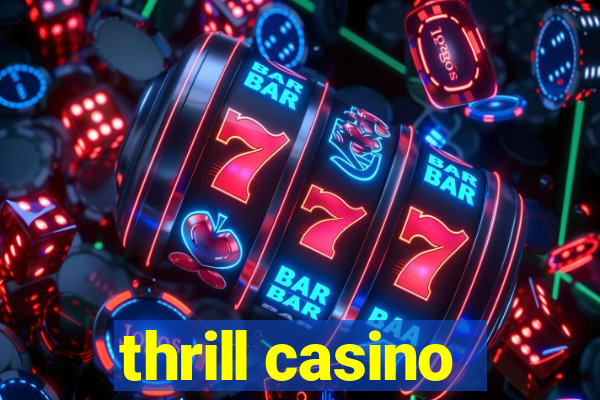 thrill casino