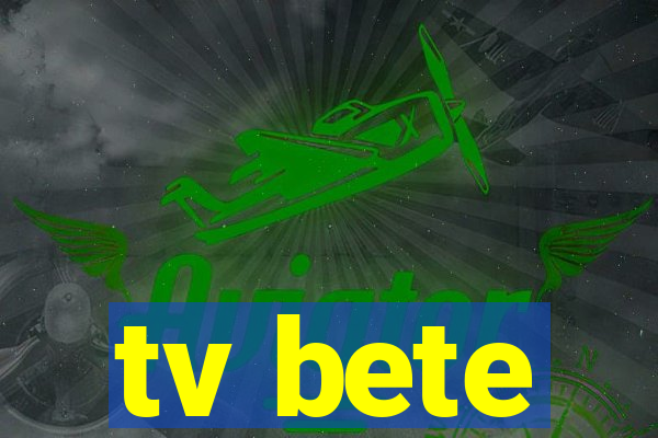 tv bete