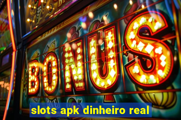 slots apk dinheiro real