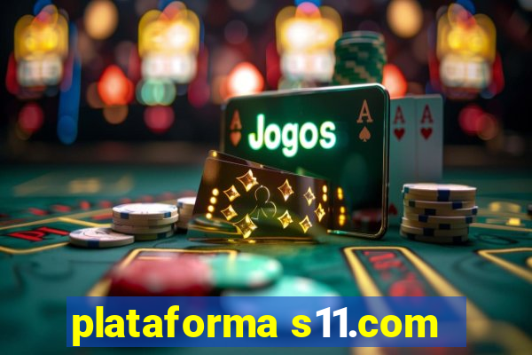 plataforma s11.com