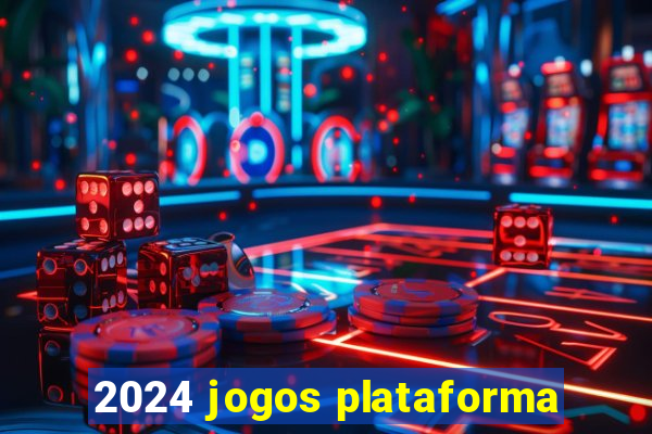 2024 jogos plataforma