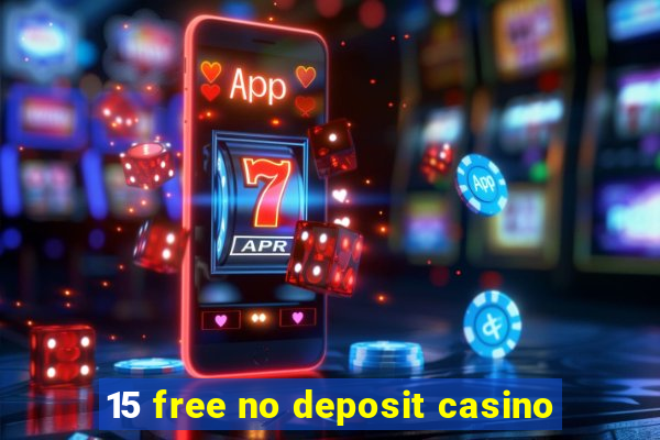 15 free no deposit casino