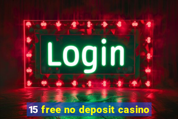 15 free no deposit casino