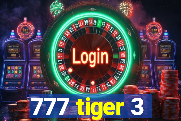 777 tiger 3