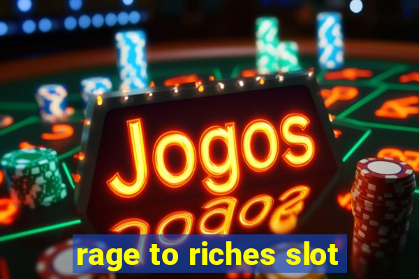 rage to riches slot