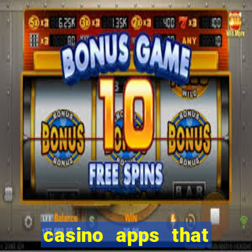 casino apps that pay real cash