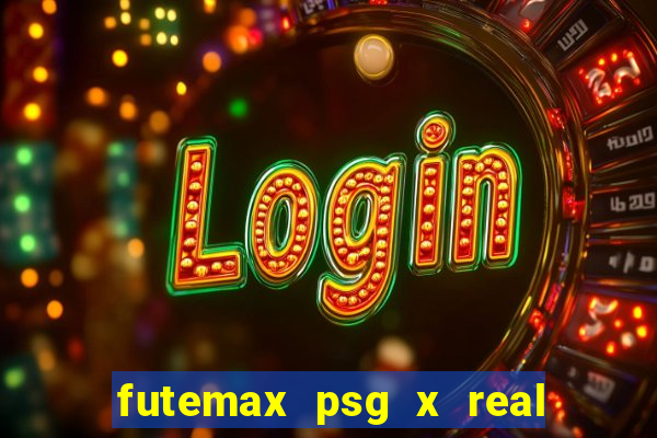 futemax psg x real madrid ao vivo