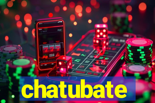 chatubate