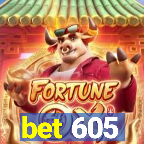 bet 605