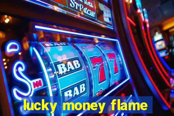 lucky money flame