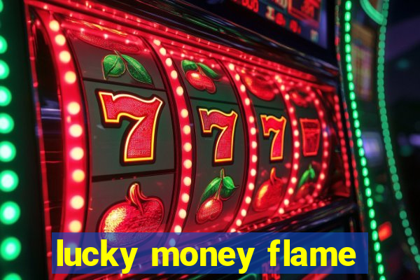 lucky money flame