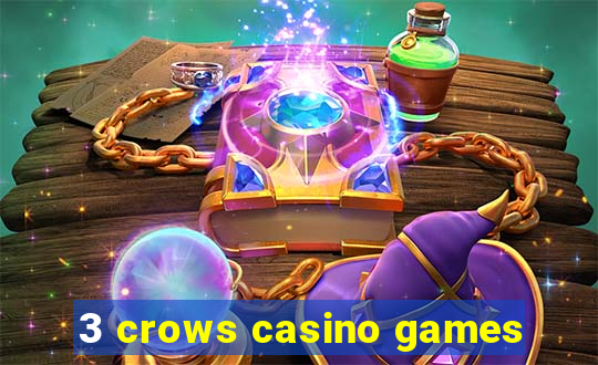 3 crows casino games