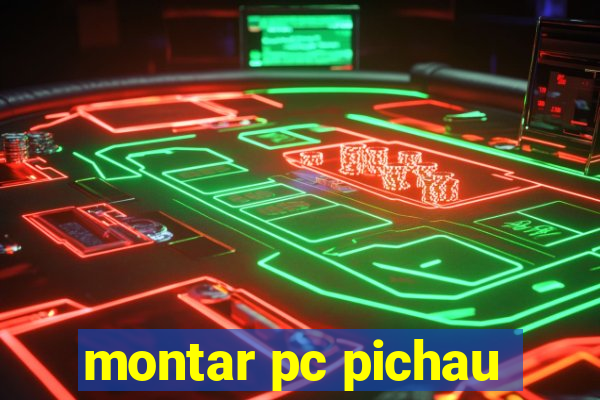 montar pc pichau