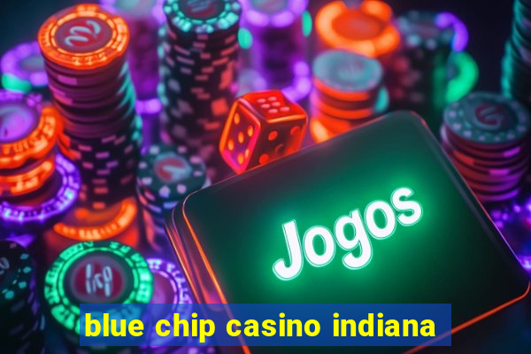 blue chip casino indiana