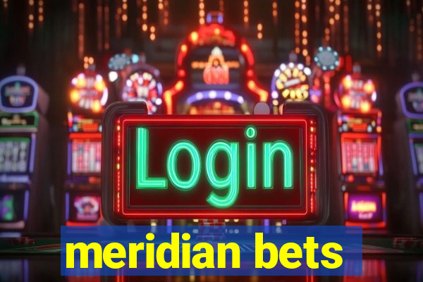 meridian bets