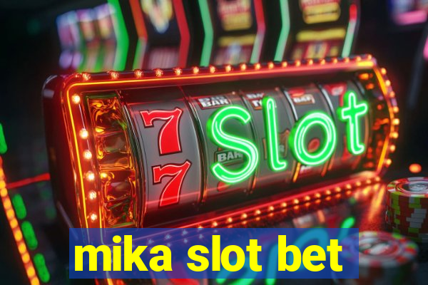 mika slot bet