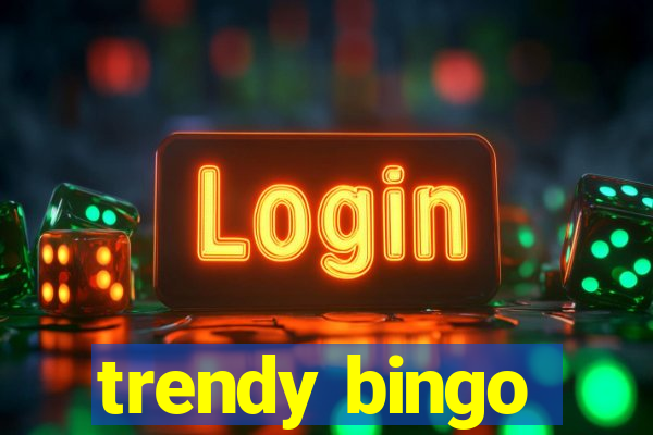 trendy bingo