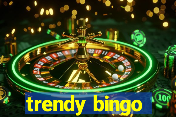 trendy bingo