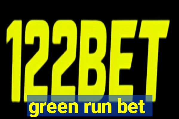 green run bet