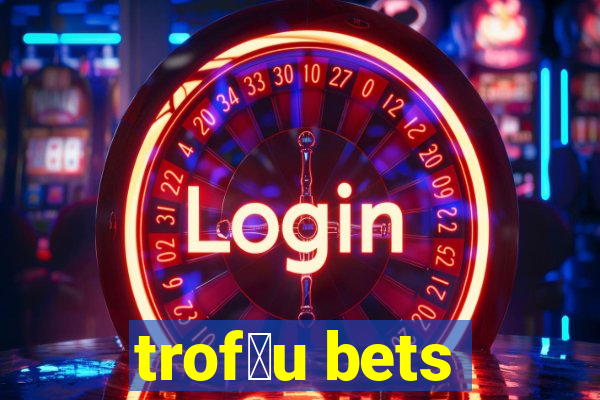 trof茅u bets