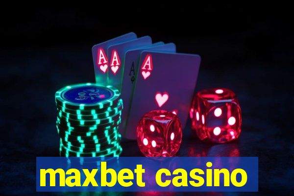 maxbet casino