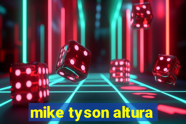 mike tyson altura