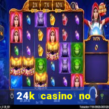 24k casino no deposit bonus