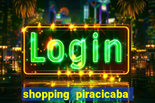 shopping piracicaba - brmalls