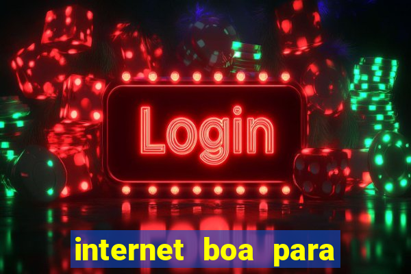 internet boa para jogar online