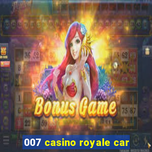 007 casino royale car