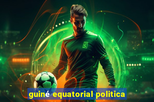 guiné equatorial politica