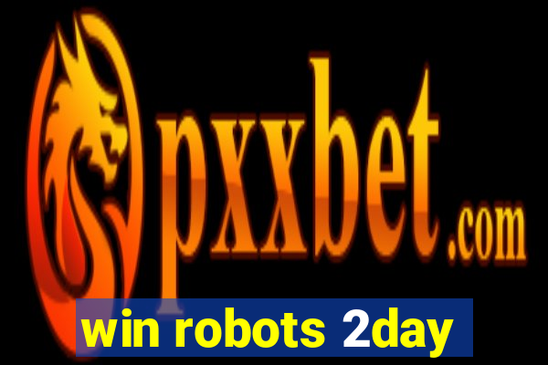 win robots 2day