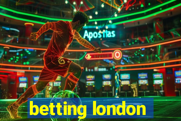 betting london