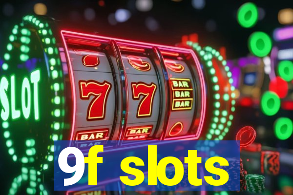 9f slots