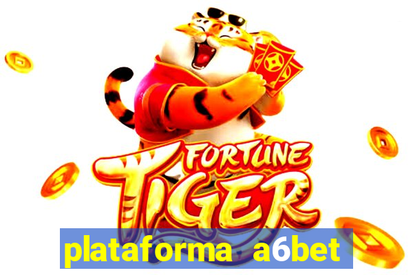 plataforma a6bet 茅 confi谩vel