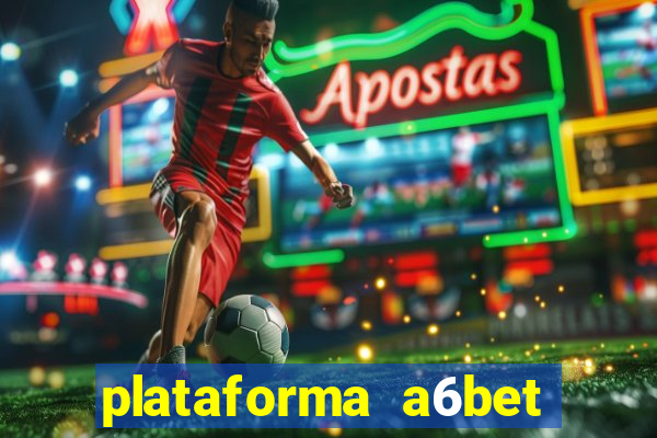 plataforma a6bet 茅 confi谩vel