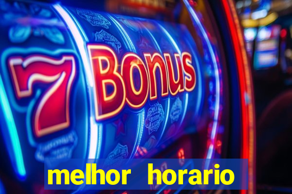 melhor horario jogar fortune tiger