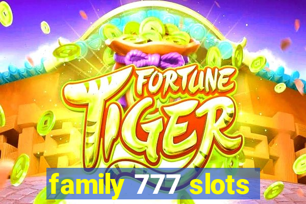 family 777 slots