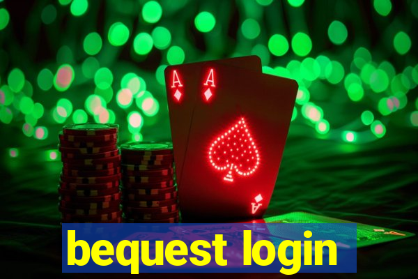 bequest login