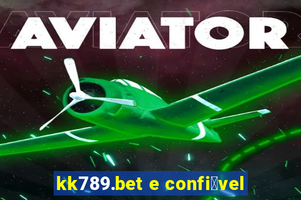 kk789.bet e confi谩vel