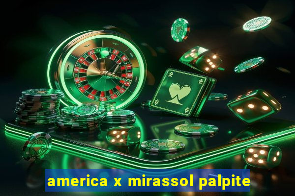 america x mirassol palpite