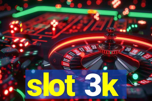 slot 3k