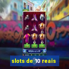 slots de 10 reais