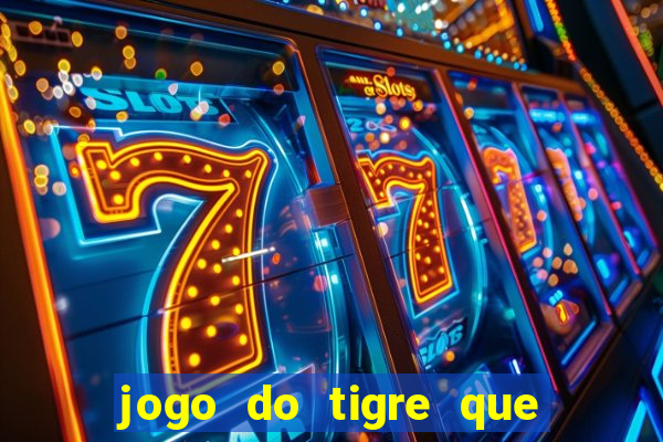 jogo do tigre que tá pagando