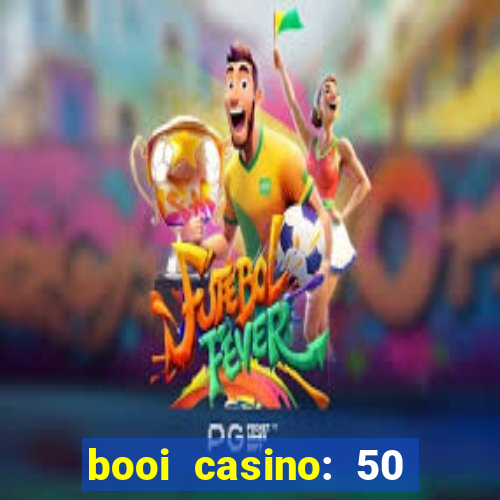 booi casino: 50 free spins no deposit