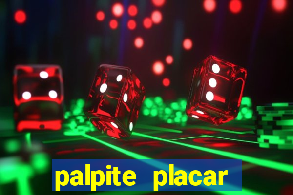 palpite placar exato de hoje