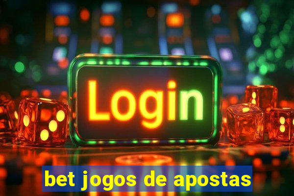 bet jogos de apostas