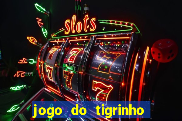 jogo do tigrinho na casa chinesa